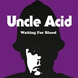 Uncle Acid And The Deadbeats : Waiting for Blood